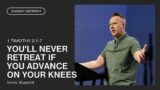 You'll Never Retreat if You Advance On Your Knees (1 Timothy 2:1-7)