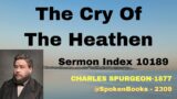 "The Cry Of The Heathen" (189) – Charles Spurgeon Sermons