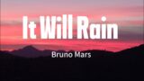 Bruno Mars – It Will Rain – (Lyrics)