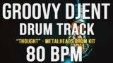 GROOVY DJENT / PROG METAL DRUM TRACK – "THOUGHT" – 80 BPM – Metalheads Drum Kit