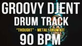 GROOVY DJENT / PROG METAL DRUM TRACK – "THOUGHT" – 90 BPM – Metal! Drum Kit