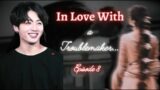 #Jk ff# BTS ff || In Love with a Troublemaker…Episode 8