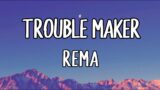 Rema – Troublemaker (Lyrics)