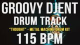 GROOVY DJENT / PROG METAL DRUM TRACK – "THOUGHT" – 115 BPM – Metal Machine Drum Kit
