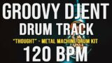 GROOVY DJENT / PROG METAL DRUM TRACK – "THOUGHT" – 120 BPM – Metal Machine Drum Kit