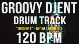 GROOVY DJENT / PROG METAL DRUM TRACK – "THOUGHT" – 120 BPM – Metal! Drum Kit