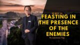26 Nov 23 | Feasting In The Presence of The Enemies – Ps Lawrence Yap