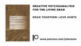 5 Negative Psychoanalysis | DEAD TOGETHER: LOVE HURTS