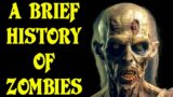 A Brief History of Zombies