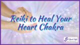 A Healing Heart Session to Heal a Broken Heart with Reiki Energy #ReikiEnergyHealing #HeartChakra