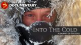 A chilling odyssey to the Arctic's heart! | INTO THE COLD: A JOURNEY OF THE SOUL | Documentary