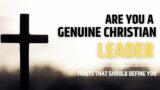 ARE YOU A GENUINE CHRISTIAN LEADER : TRAITS THAT SHOULD DEFINE YOU