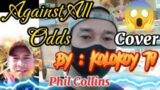 Against all odds Cover By Kolokoy tv by Phil Collins