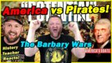 America Dismantles Pirate Nations – The Barbary Wars | The Fat Electrician | History Teacher Reacts