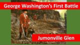 American Revolution:  The Battle Of Jumonville Glen