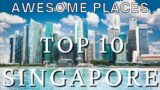 Awesome Places | Singapore Unveiled Top 10 Breathtaking Spots | Gorgeous views, locations and more