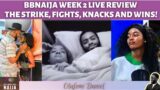 BBNAIJA WEEK 2 LIVE REVIEW  THE STRIKE, FIGHTS, KNACKS AND WINS!