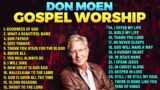 BEAUTIFUL DON MOEN GOSPEL WORSHIP WITH LYRICS 2023 – TOP CHRISTIAN SONGS