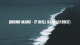 BRUNO MARS – IT WILL RAIN (LYRICS)