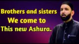 Brothers and sisters we come to this new Ashura.Dr.Omar Suleiman