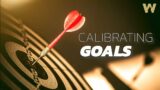 Calibrate Your Goals: A Path to Success