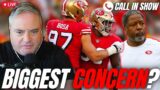 Call In Show | What Is The 49ers Biggest Concern?