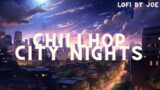 Chillhop City Nights: Urban Beats for Late-Night Study and Relaxation | Chillhop | Lofi by Joe
