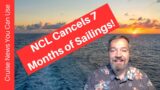 Cruise News You Can Use!  NCL Cancels 7 months of sailings and more!