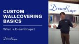 Custom Wallcovering Basics –  What is Dreamscape?