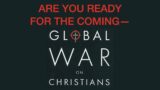 DANGER AHEAD–ARE YOU READY FOR THE COMING GLOBAL WAR ON CHRISTIANS AS DESCRIBED IN MATTHEW 24