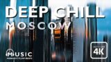 DEEP CHILL MUSIC | Midnight Flow Beats | MOSCOW 4K