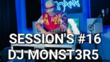 DJ MONST3R5 || DJ FOXXX Sessions #16