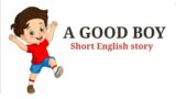 English Practice Listening | Beginner Listening | IELTS | English short stories | A good boy