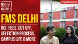 FMS Delhi: ROI, Fees, Cut Off, Selection Process, Campus Life, & More | KYC