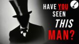 Fear the Hat Man: The Silent Shadow Invasion… Who is He? And What Does He Want? | Documentary