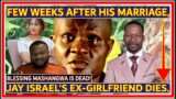 Few Weeks After His Marriage, Jay Israel's Ex Girlfriend, Blessing Mashangwa Dies.