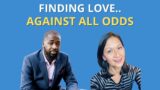 Finding Love Against All Odds + Skills Needed for a Successful Long Term Relationship | Ep 112