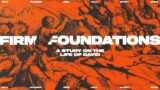 Firm Foundations | Week 7 | Robert Schwalm