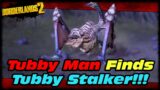 Found My SECOND Tubby Stalking In 10 years & 4000 hours!!! Borderlands 2 Tubby Stalker Rare Spawn!!!