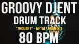 GROOVY DJENT / PROG METAL DRUM TRACK – "THOUGHT" – 80 BPM – Metal! Drum Kit