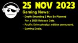 Gaming News | Death Stranding 2 | Pacific Drive | deals | 25 NOV 2023