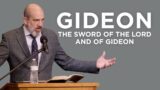 Gideon: The Sword of the Lord and of Gideon | Ben Merkle