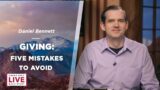 Giving: Five Mistakes to Avoid – Daniel Bennett – CDLBS for November 13, 2023