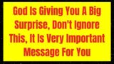 God Is Giving You A Big Surprise, Don't Ignore This, #godmessage #jesusmessage