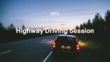 Highway Driving Session #1 | House Mix | original re-upload