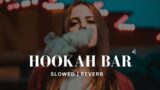 Hookah Bar -[ Slowed + Reverb ]- World Music 5.0