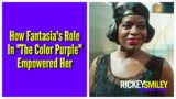 How Fantasia's Role In "The Color Purple" Empowered Her