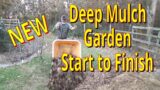 How To Build A Deep Mulch Garden From Start To Finish 11-29-2023