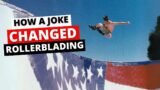 How a Joke Changed Rollerblading.