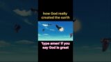 How god really created the earth#god#creation#shorts